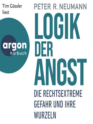 cover image of Logik der Angst--Die rechtsextreme Gefahr und ihre Wurzeln (Ungekürzte Lesung)